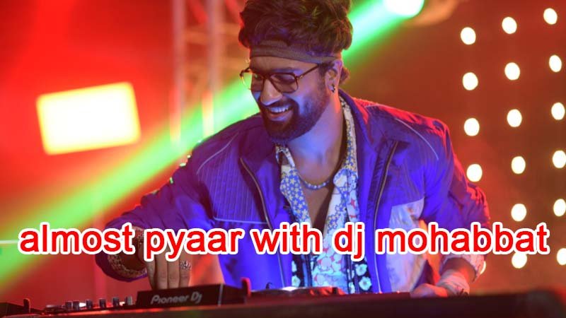 Almost Pyaar with DJ Mohabbat